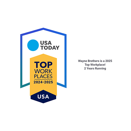 Wayne Brothers: 2024-2025 Top Workplace, two years running.